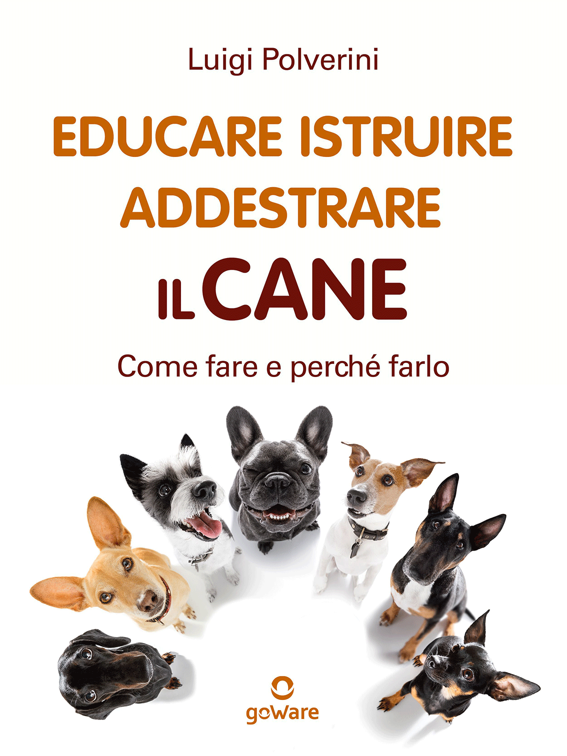 GoWare - Educare, istruire, addestrare il cane 1 Educare, istruire, addestrare il cane