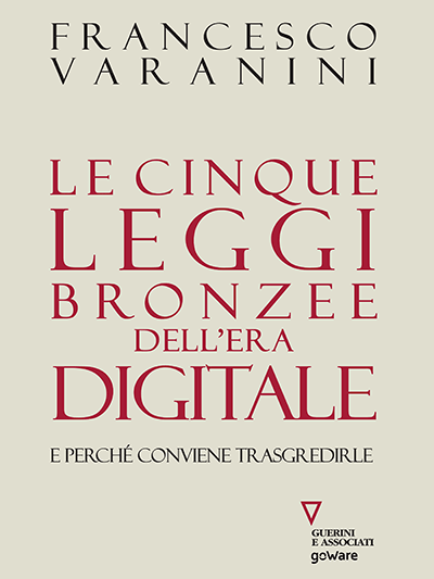 GoWare - Le cinque leggi bronzee dell'era digitale 1 Le cinque leggi bronzee dell'era digitale