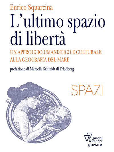GoWare - L’ultimo spazio di libertà. Un approccio umanistico e culturale alla geografia del mare 1 L’ultimo spazio di libertà. Un approccio umanistico e culturale alla geografia del mare