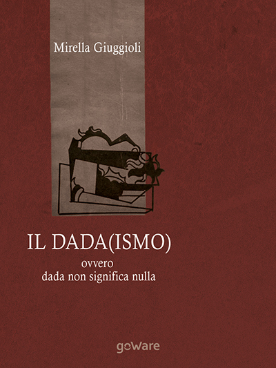 GoWare - Il Dada(ismo) ovvero dada non significa nulla 1 Il Dada(ismo) ovvero dada non significa nulla