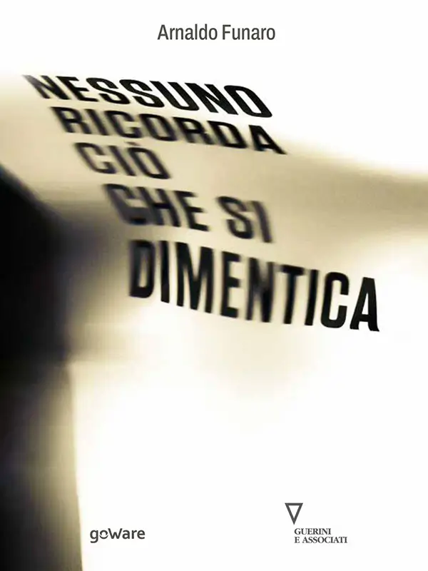 GoWare - Nessuno ricorda ciò che si dimentica 1 Nessuno ricorda ciò che si dimentica